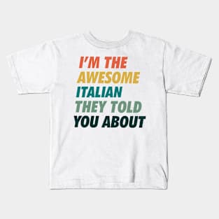 The awesome Italian they told you about Kids T-Shirt